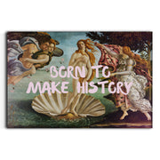 Born to make History - Leinwandbild Quotes by SimpleCanvas