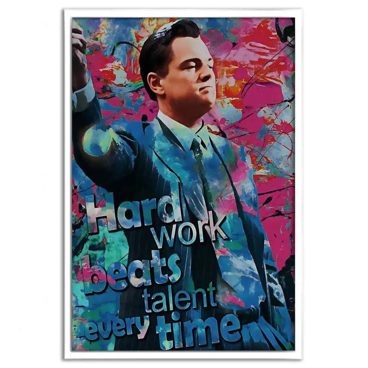 Hard Work Beats Talent - Jordan Belfort - Leinwandbild Pop Art by SimpleCanvas
