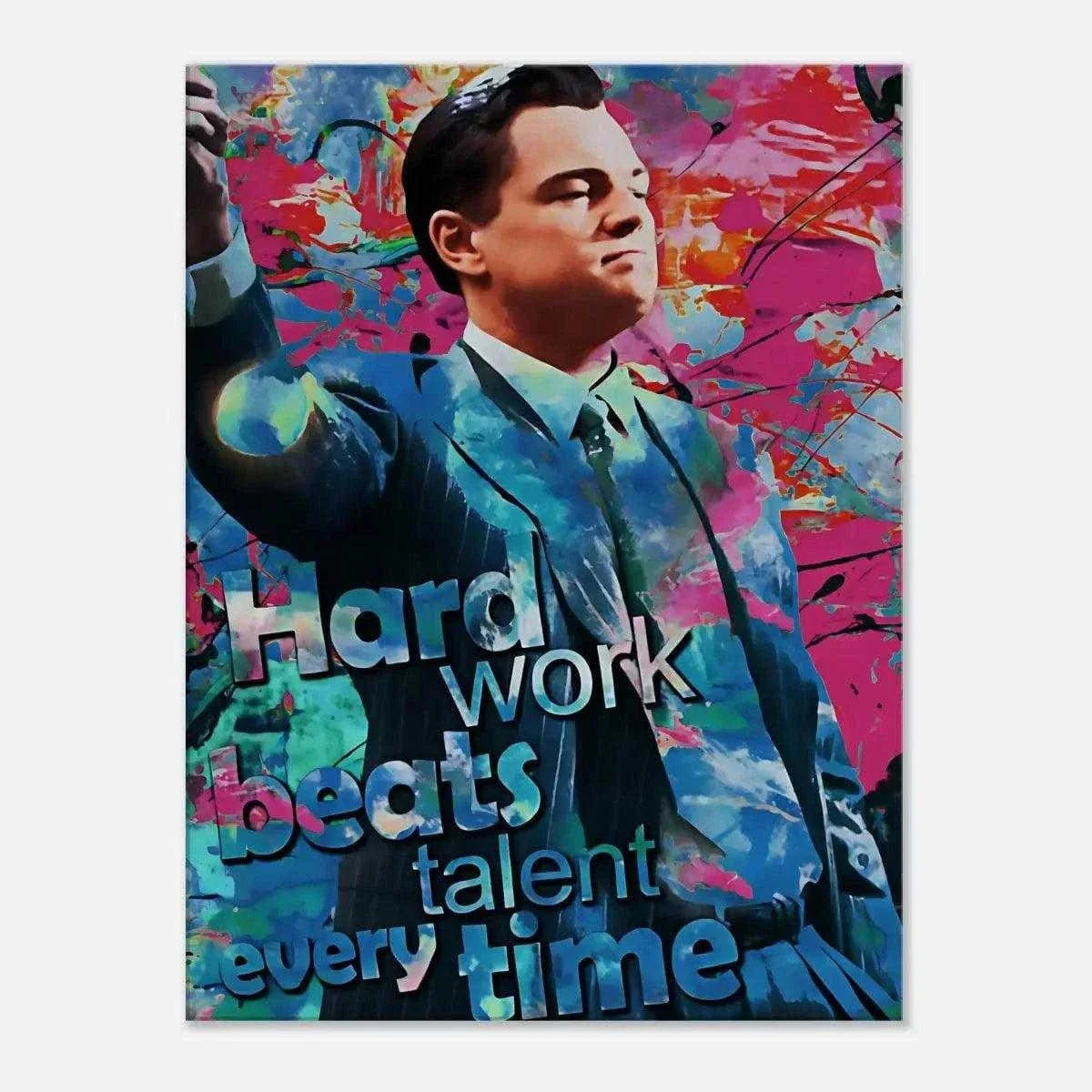 Hard Work Beats Talent - Jordan Belfort - Leinwandbild Pop Art by SimpleCanvas
