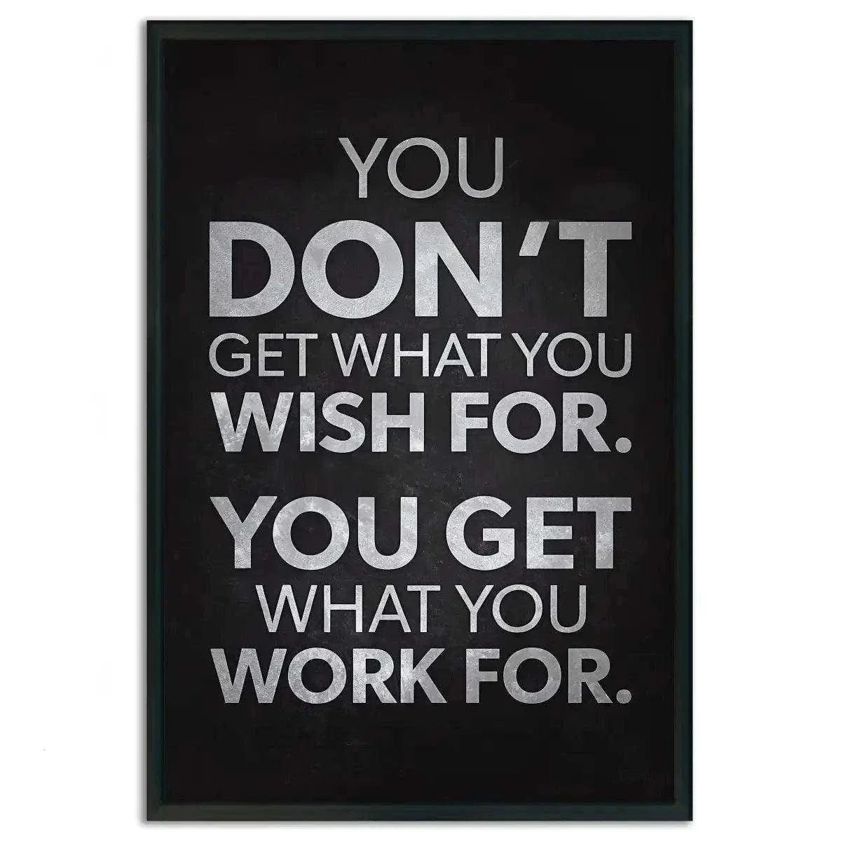 You get what you work for - Leinwandbild Motivation by SimpleCanvas
