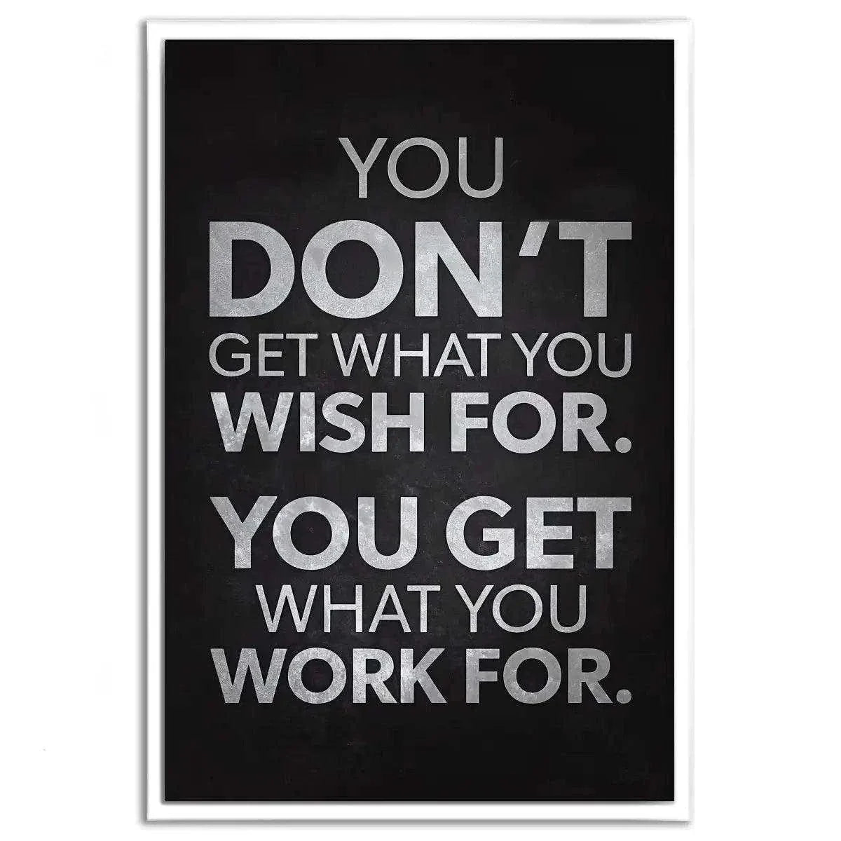 You get what you work for - Leinwandbild Motivation by SimpleCanvas