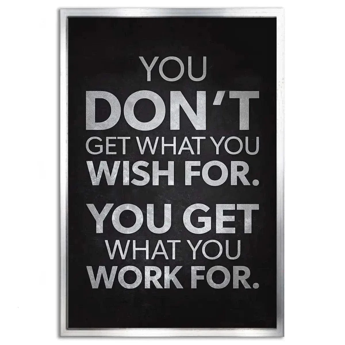 You get what you work for - Leinwandbild Motivation by SimpleCanvas
