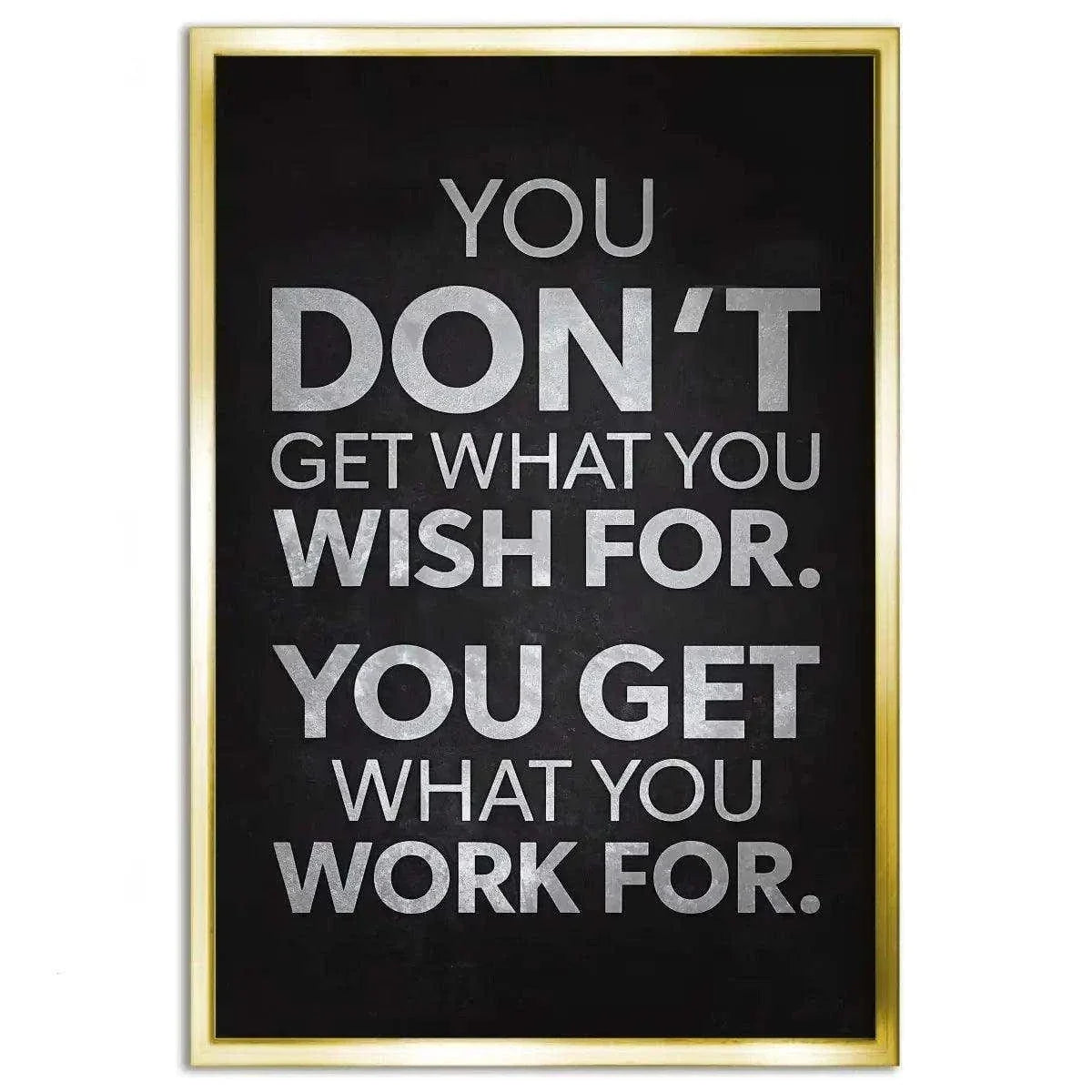 You get what you work for - Leinwandbild Motivation by SimpleCanvas