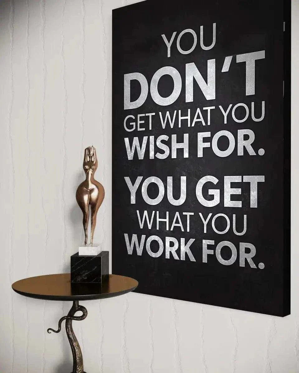 You get what you work for - Leinwandbild Motivation by SimpleCanvas