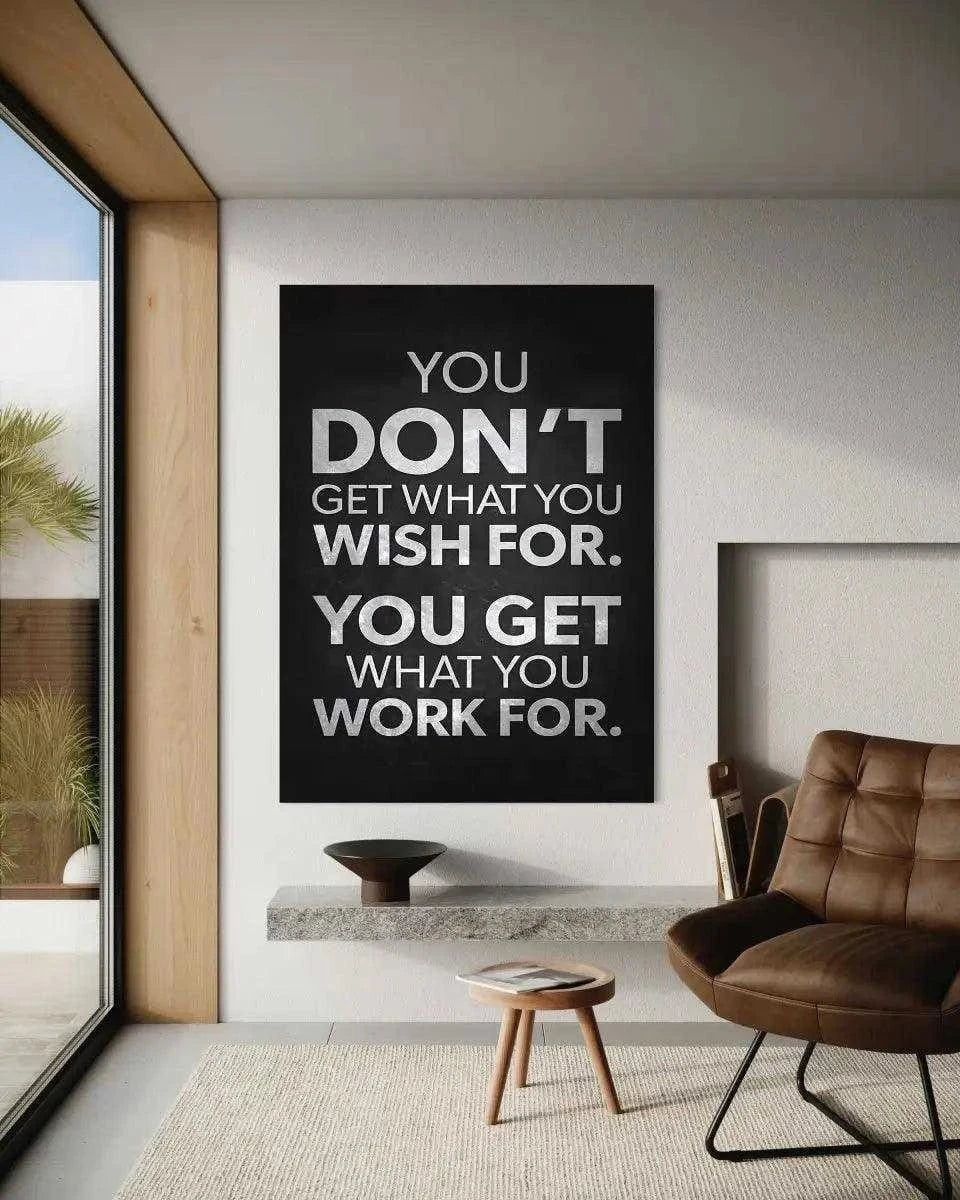 You get what you work for - Leinwandbild Motivation by SimpleCanvas