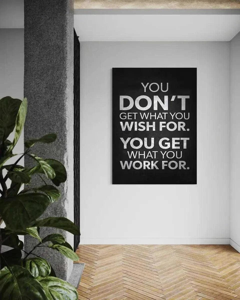 You get what you work for - Leinwandbild Motivation by SimpleCanvas