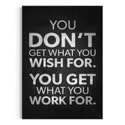 You get what you work for - Leinwandbild Motivation by SimpleCanvas